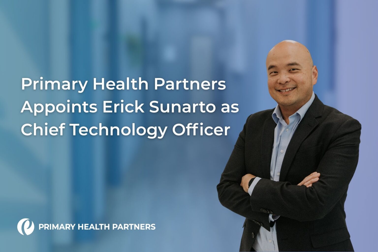 Primary Health Partners Appoints Erick Sunarto as Chief Technology Officer