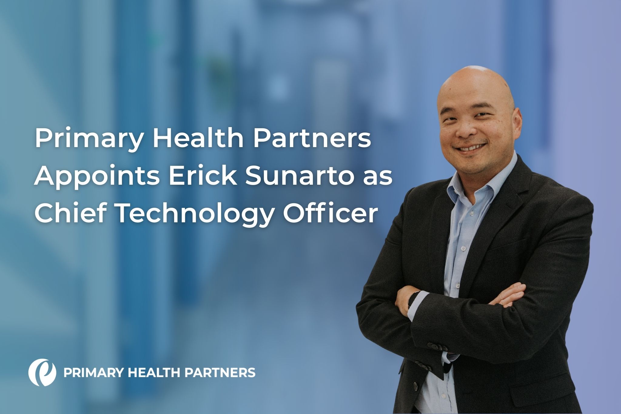 Primary Health Partners Appoints Erick Sunarto as Chief Technology Officer